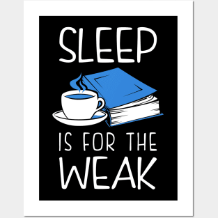 Sleep Is For The Weak Bookworm Posters and Art